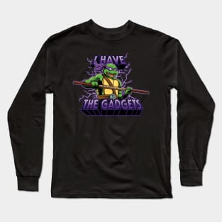 I Have The Gadgets Long Sleeve T-Shirt